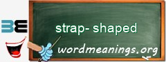 WordMeaning blackboard for strap-shaped